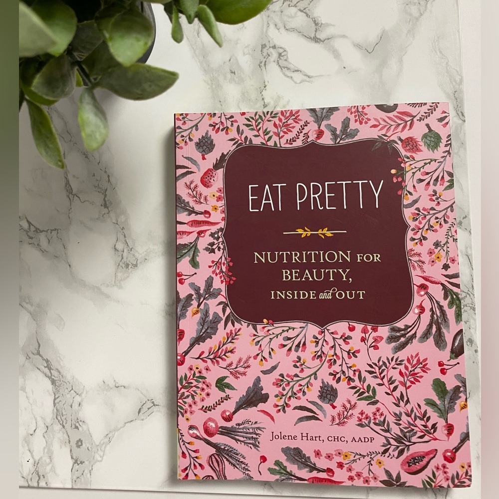 Eat Pretty Nutrition for Beauty, Inside and out  book by Jolene Hart ,CHC, AADP